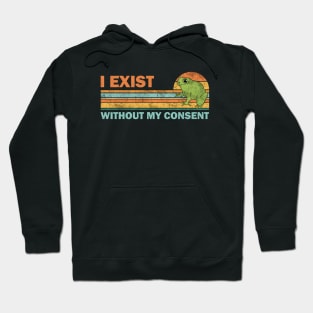 I exist without my consent Hoodie